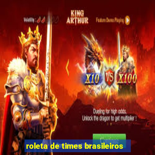 roleta de times brasileiros